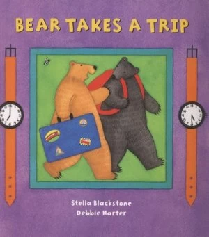 Image of Bear Takes a Trip by Stella Blackstone and Debbie Harter Paperback