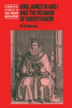 Image of King James VI and I and the reunion of Christendom by W. B. Patterson