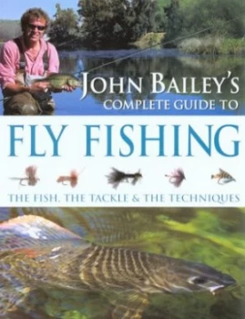 Image of John Baileys Complete Guide to Fly Fishing by John Bailey Paperback