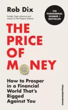 Image of The Price of Money : How to Prosper in a Financial World That's Rigged Against You