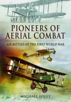 Image of Pioneers of Aerial Combat by Michael Foley Hardback