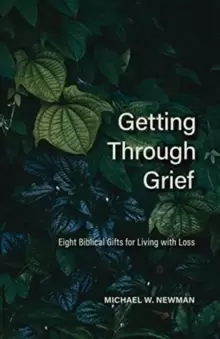 Image of Getting Through Grief : Eight Biblical Gifts for Living with Loss
