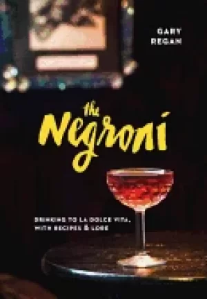Image of negroni drinking to la dolce vita with recipes and lore
