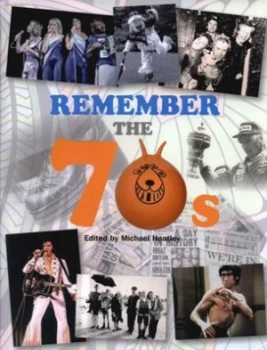 Image of Remember the 70s by Michael Heatley Hardback