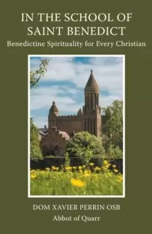 Image of In the School of Saint Benedict : Benedictine Spirituality for Every Christian: Benedictine Spirituality for all Christians