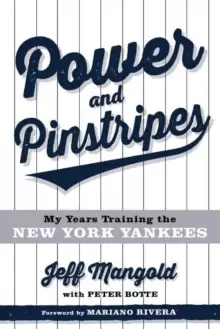 Image of Power and Pinstripes : My Years Training the New York Yankees