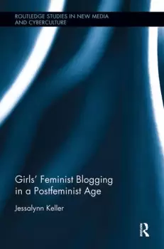 Image of Girls Feminist Blogging in a Postfeminist Age