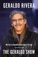 Image of geraldo show my life as roadkill in the age of trump