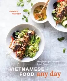 Image of Vietnamese Food Any Day : Simple Recipes for True, Fresh Flavors