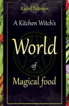 Image of A Kitchen Witchs World of Magical Food by Rachel Patterson Paperback