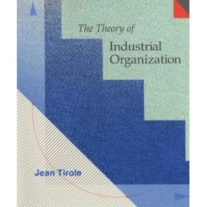 Image of The Theory of Industrial Organization by Jean Tirole Hardback