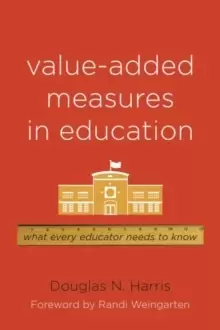 Image of Value-Added Measures in Education : What Every Educator Needs to Know