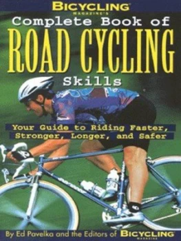 Image of Bicycling Magazines Complete Book of Road Cycling Skills by Ed Pavelka and Bicycling Magazine Paperback