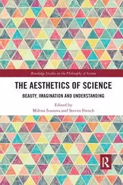 Image of The Aesthetics of Science Beauty Imagination and Understanding