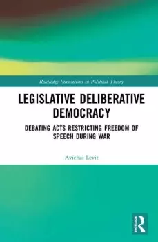 Image of Legislative Deliberative DemocracyDebating Acts Restricting Freedom of Speech during War