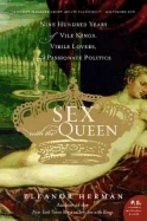 Image of sex with the queen 900 years of vile kings virile lovers and passionate pol
