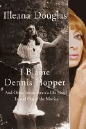 Image of i blame dennis hopper and other stories from a life lived in and out