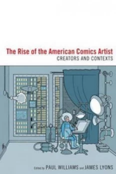 Image of The Rise of the American Comics Artist by Paul Williams Hardback