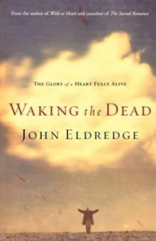 Image of Waking the Dead by John Eldredge Paperback