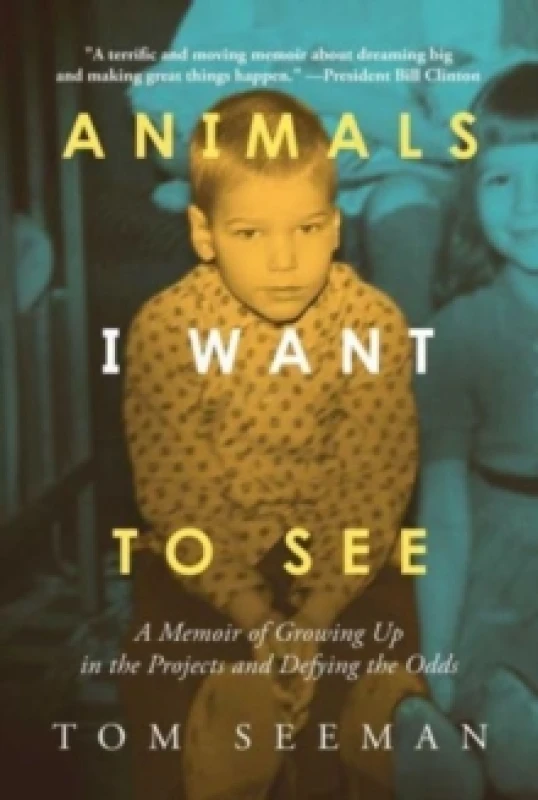 Image of Animals I Want To See : A Memoir of Growing Up in the Projects and Defying the Odds Hardback