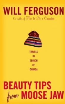 Image of Beauty Tips from Moose Jaw by Will Ferguson Paperback