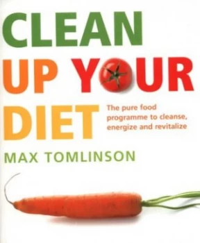 Image of Clean up Your Diet by Max Tomlinson Paperback