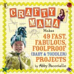 Image of crafty mama makes 49 fast fabulous foolproof projects