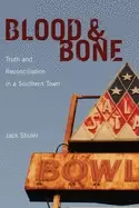 Image of blood and bone truth and reconciliation in a southern town