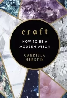 Image of Craft : How to Be a Modern Witch