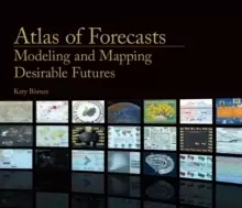 Image of Atlas of Forecasts : Modeling and Mapping Desirable Futures