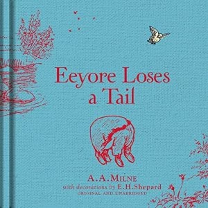 Image of Winnie-the-Pooh: Eeyore Loses a Tail by A. A. Milne (Hardback, 2016)