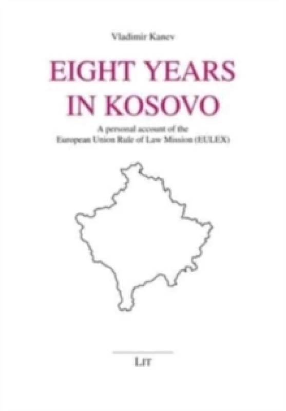 Image of Eight Years in Kosovo : A Personal Account of the European Union Rule of Law Mission (Eulex) Paperback / softback