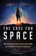 Image of case for space how the revolution in spaceflight opens up a future of limit