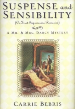 Image of Suspense and Sensibility or First Impressions Revisited by Carrie Bebris Hardback