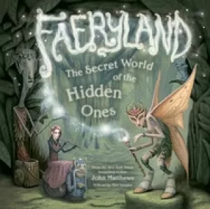 Image of faeryland the secret world of the hidden ones