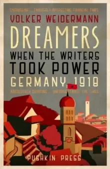 Image of Dreamers : When the Writers Took Power, Germany 1918