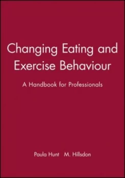 Image of Changing Eating and Exercise Behaviour by Paula Hunt Book