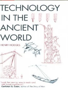Image of Technology in the Ancient World by Henry Hodges and Judith Newcomer Hardback