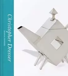 Image of Christopher Dresser: Design Pioneer (Victoria and Albert Museum)