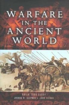 Image of Warfare in the Ancient World by Brian Todd Carey Hardback