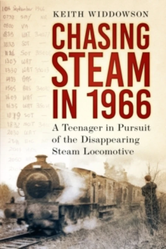 Image of Chasing Steam in 1966 : A Teenager in Pursuit of the Disappearing Steam Locomotive Paperback / softback