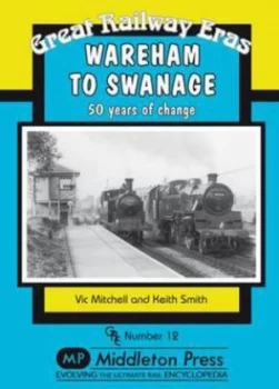 Image of Wareham to Swanage by Vic Mitchell Hardback