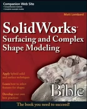 Image of SolidWorks surfacing and complex shape modeling bible by Matt Lombard