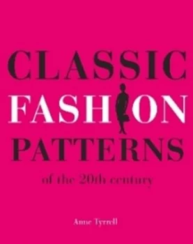 Image of Classic Fashion Patterns of the 20th Century by Anne Tyrrell Paperback