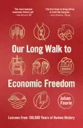 Image of our long walk to economic freedom lessons from 100 000 years of human histo