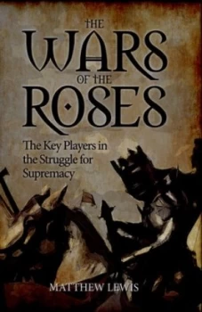 Image of The Wars of the Roses by Matthew Lewis Hardback