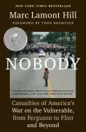 Image of nobody casualties of americas war on the vulnerable from ferguson to flint