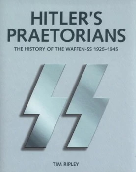 Image of Hitlers Praetorians by Tim Ripley Hardback
