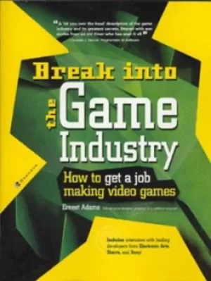Image of Break into the game industry by Ernest Adams