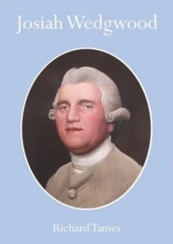 Image of Josiah Wedgwood by Richard Tames Book